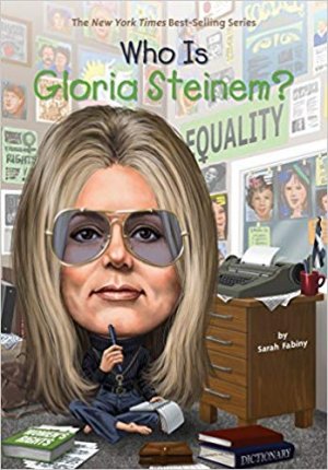 WHO IS GLORIA STEINEM?