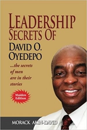 LEADERSHIP SECRETS OF DAVID O. OYEDEPO