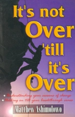 IT'S NOT OVER 'TILL IT'S OVER