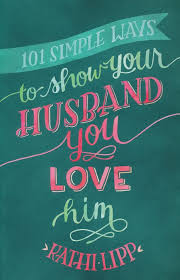 101 SIMPLE WAYS TO SHOW YOUR HUSBAND YOU LOVE HIM