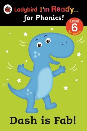 Dash is Fab! Ladybird I'm Ready for Phonics: Level 6 (Im Ready for Phonics Level 06)