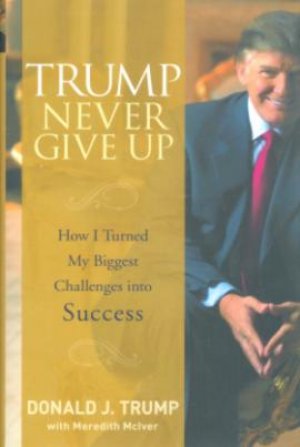 TRUMP: NEVER GIVE UP, HARD COVER