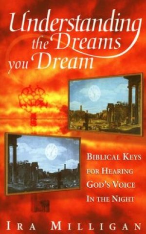 UNDERSTANDING THE DREAMS YOU DREAM