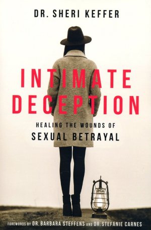 INTIMATE DECEPTION: Healing the Wounds of SEXUAL BETRAYAL