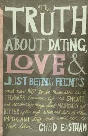 THE TRUTH ABOUT DATING, LOVE AND JUST BEING FRIENDS