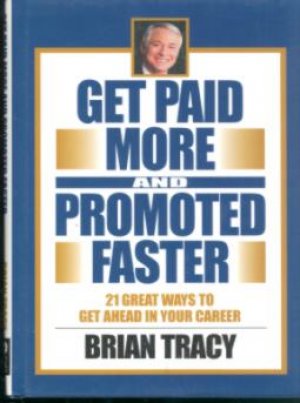 GET PAID MORE AND PROMOTED FASTER, HARD COVER