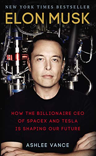 ELON MUSK (HOW THE BILLIONAIRE CEO OF SPACEX AND TESTLA IS SHAPING OUR FUTURE)