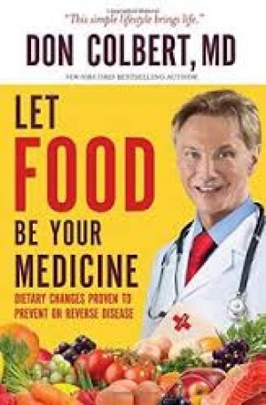 Let Food Be Your Medicine: Dietary Changes Proven to Prevent or Reverse Disease