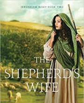 THE SHEPHERD'S WIFE:The Jerusalem Road BOOK Two