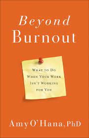 Beyond Burnout: What to Do When Your Work Isn't Working for You