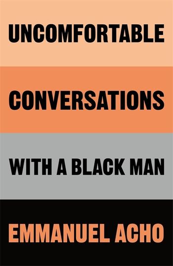 UNCOMFOTABLE CONVERSATIONS WITH A BLACK MAN