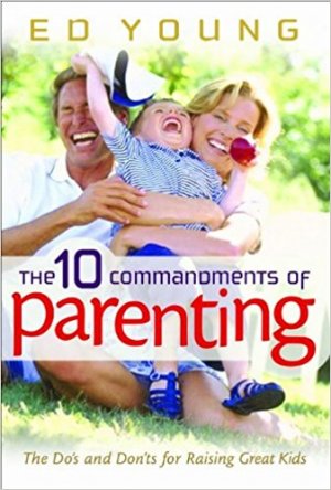 THE 10 COMMANDMENTS OF PARENTING