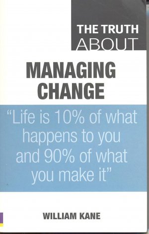 THE TRUTH ABOUT MANAGING CHANGE