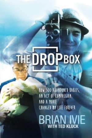 The Drop Box: How 500 Abandoned Babies, an Act of Compassion, and a Movie Changed My Life Forever