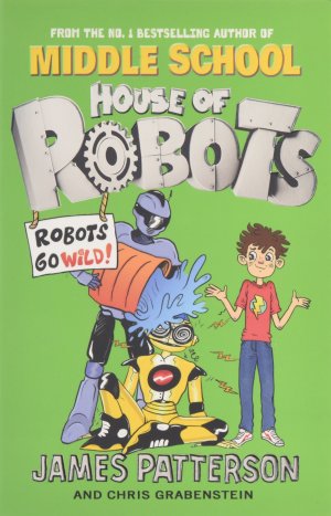HOUSE OF ROBOTS: ROBOTS GO WILD