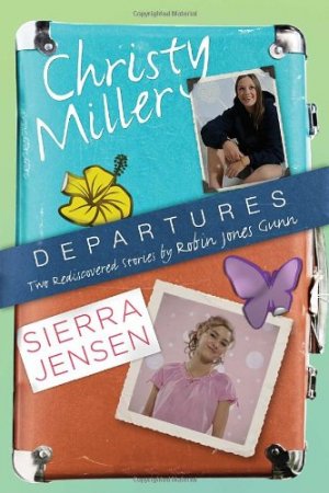 Departures: Two Rediscovered Stories of Christy Miller and Sierra Jensen