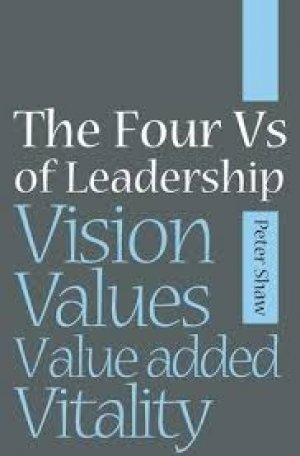 the Four vs of Leadership : Vision, Values, Value-Added and Vitality