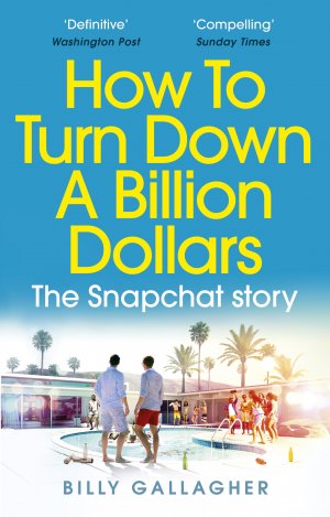 HOW TO TURN DOWN A BILLION DOLLARS