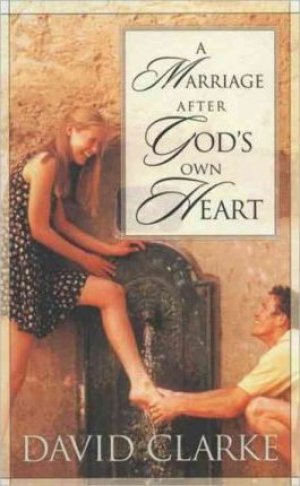 A MARRIAGE AFTER GOD'S OWN HEART
