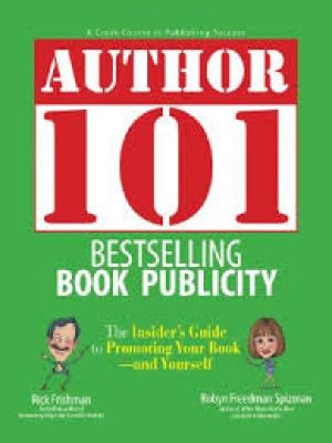 AUTHOR 101: BESTSELLING BOOK PUBLICITY, PAPER COVER