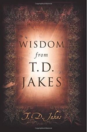 WISDOM FROM T. D. JAKES