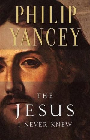 THE JESUS I NEVER KNEW