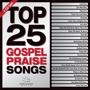 TOP 25 GOSPEL PRAISE SONGS
