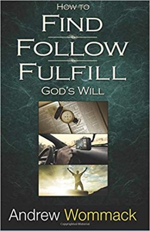 How To Find, Follow, Fulfill God's Will