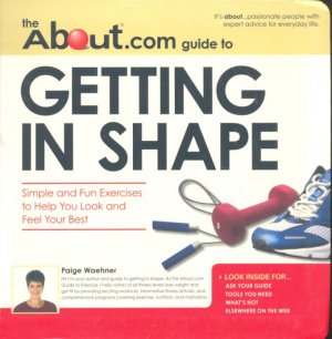 THE ABOUT.COM GUIDE TO GETTING IN SHAPE