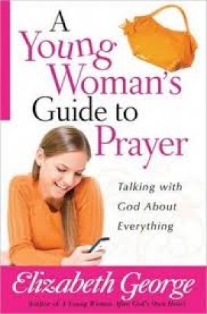 A Young Woman's Guide to Prayer: Talking with God About Everything