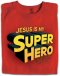 JESUS IS MY SUPER HERO - 4T