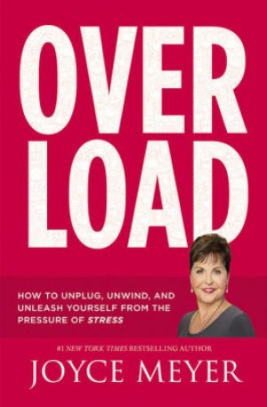 OVERLOAD:How to Unplug, Unwind, and Unleash Yourself from the Pressure of Stress