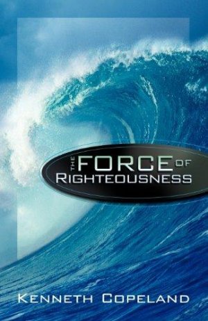 THE FORCE OF RIGHTEOUSNESS
