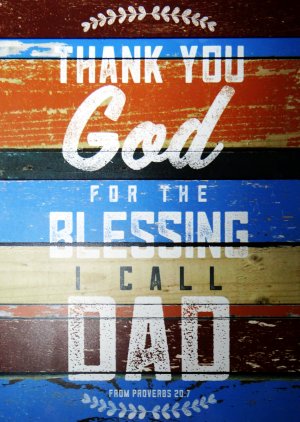 THANK YOU GOD FOR THE BLESSING I CALL DAD