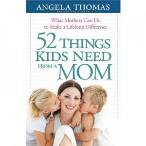52 Things Kids Need from a Mom