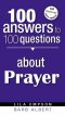 100 ANSWERS TO 100 QUESTIONS ABOUT PRAYER