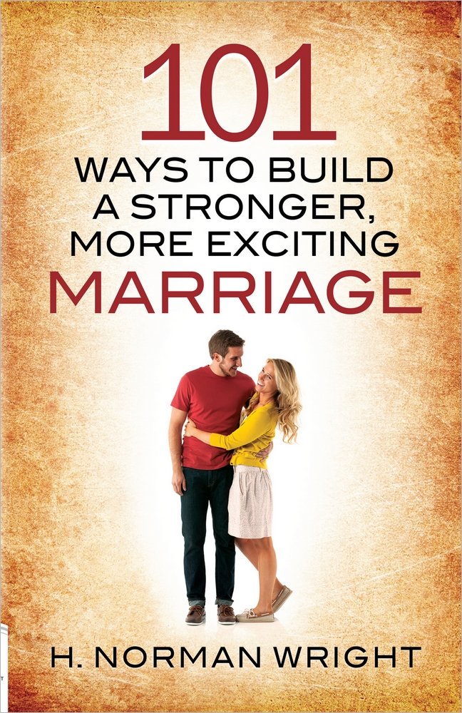 101 WAYS TO BUILD A STRONGER MORE EXCITING MARRIAGE