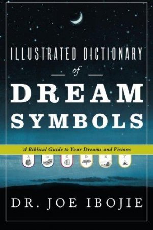 ILLUSTRATED DICTIONARY OF DREAMS SYMBOLS