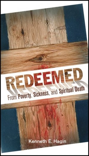 REDEEMED FROM POVERTY, SICKNESS AND SPIRITUAL DEATH