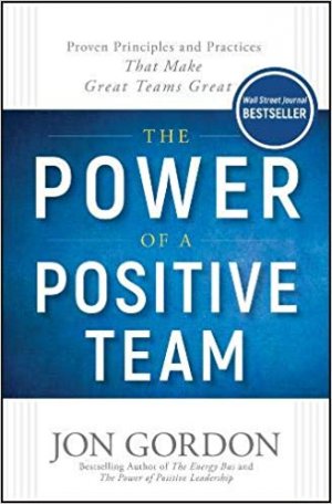 THE POWER OF A POSITIVE TEAM