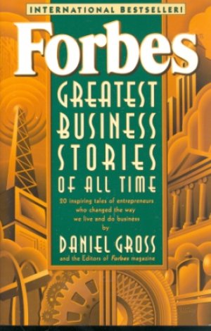 FORBES GREATEST BUSINESS STORIES OF ALL TIME