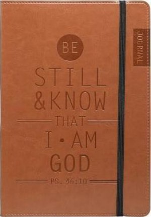 JOURNAL: BE STILL AND KNOW
