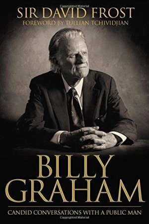 BILLY GRAHAM: CANDID CONVERSATION WITH A PUBLIC MAN