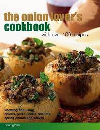 The Onion Lover's Cookbook with Over 100 Recipes