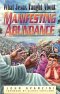 WHAT JESUS/MANIFEST. ABUNDANCE
