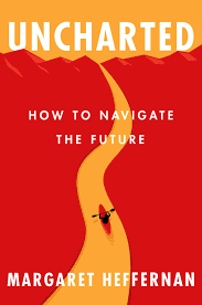 UNCHARTED HOW TO NAVIGATE THE FUTURE