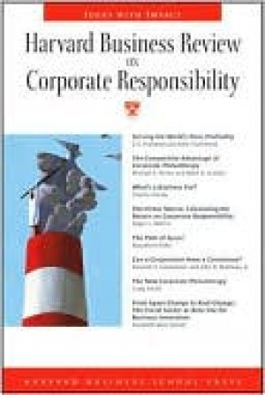 HARVARD BUSINESS REVIEW ON CORPORATE  RESPONSIBILITY
