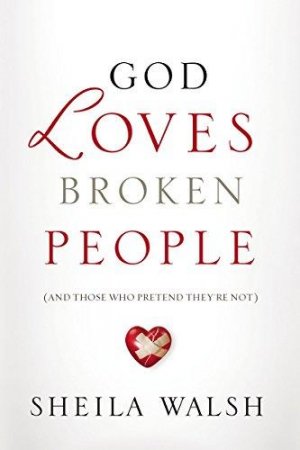 God Loves Broken People (International Edition): How Our Loving Father Makes Us Whole
