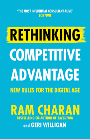 Rethinking Competitive Advantage: New Rules for the Digital Age