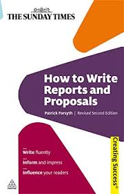 How to Write Reports and Proposals: Package Your Ideas; Present With Confidence; Persuade Your Audience